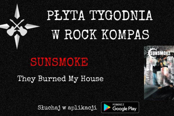 Płyta tygodnia w Rock Kompas: SUNSMOKE - They Burned My House