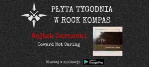 Płyta tygodnia w Rock Kompas: Wojtek Sarnecki - Toward Not Caring